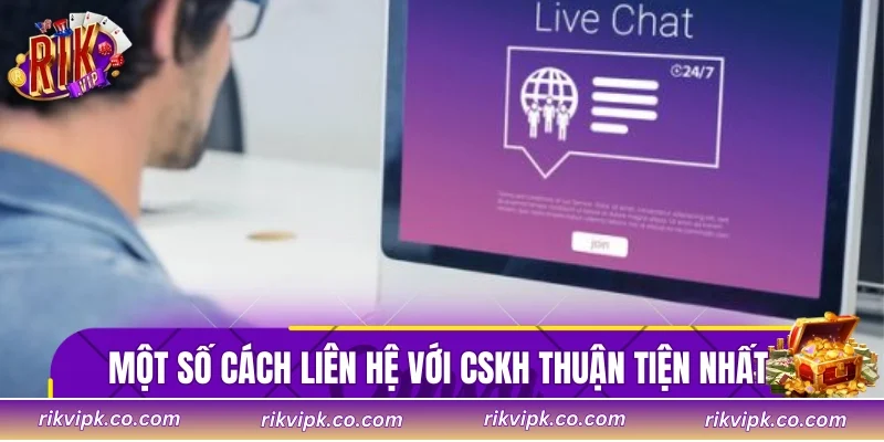 Một số cách liên hệ với CSKH thuận tiện nhất 