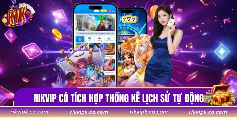 Rikvip có tích hợp thống kê lịch sử tự động