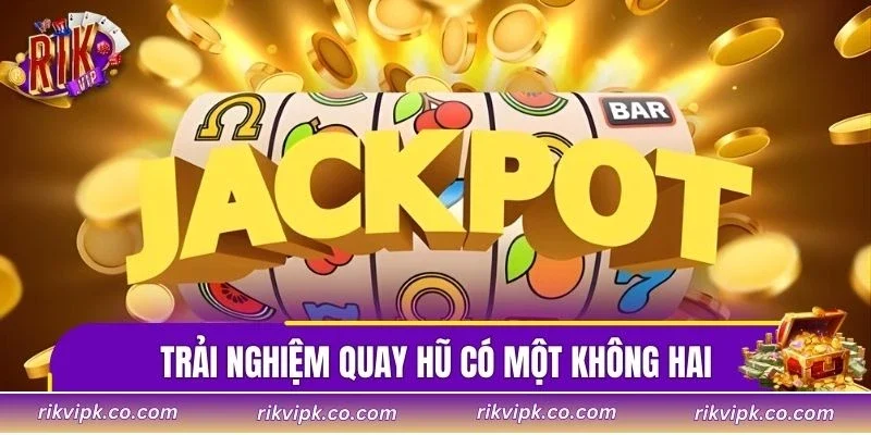 Trải nghiệm quay hũ độc đáo có một không hai